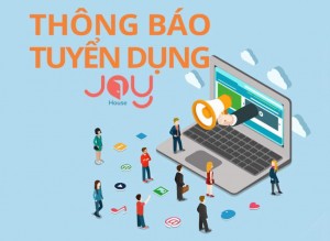 [ TUYỂN DỤNG NHÂN VIÊN JOY HOUSE ]